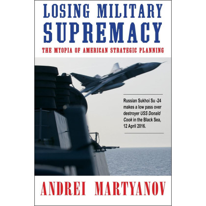 Losing Military Supremacy: The Myopia of American Strategic Planning