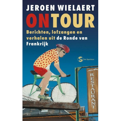 On Tour: berichten, lofzangen en verhalen uit de Ronde van Frankrijk