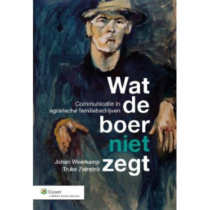Wat de boer niet zegt: communicatie in agrarische familiebedrijven (Dutch Edition)