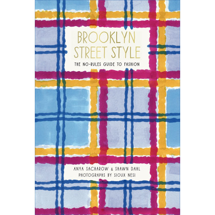 Brooklyn Street Style: The No-Rules Guide to Fashion