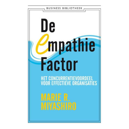 De empathiefactor: het concurrentievoordeel voor effectieve organisaties (Business bibliotheek, 1)