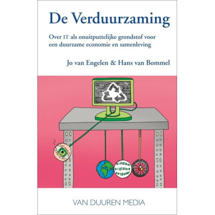 De verduurzaming: Over IT als onuitputtelijke grondstof voor een duurzame economie en samenleving