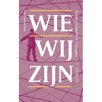 Wie wij zijn: tussen verstand en verlangen