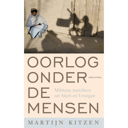 Oorlog onder de mensen: militaire inzichten uit Atjeh en Uruzgan