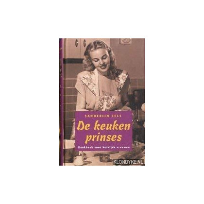 De keukenprinses: kookboek voor bevrijde vrouwen