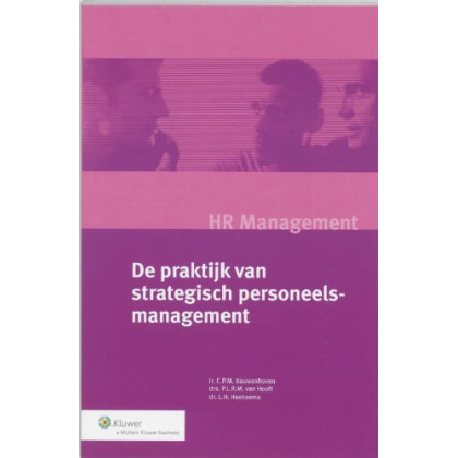 De praktijk van strategisch personeelsmanagement (HR Management)