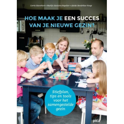 Hoe maak je een succes van je nieuwe gezin?: stiefplan, tips en tools voor het samengestelde gezin