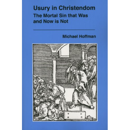 Usury in Christendom: The Mortal Sin that Was and Now is Not