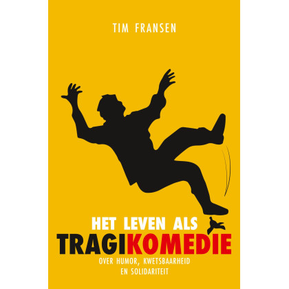 Het leven als tragikomedie: Over humor, kwetsbaarheid en solidariteit (Dutch Edition)